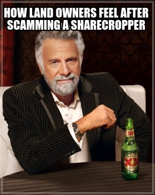 how-land-owners-feel-after-scamming-a-sharecropper