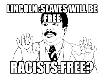 lincoln-slaves-will-be-free-racistsfree