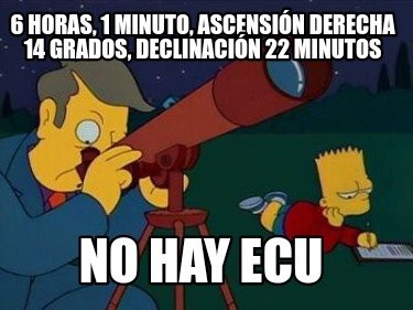 6-horas-1-minuto-ascensin-derecha-14-grados-declinacin-22-minutos-no-hay-ecu