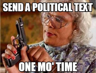 send-a-political-text-one-mo-time