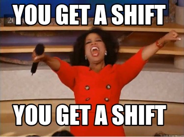 you-get-a-shift-you-get-a-shift3