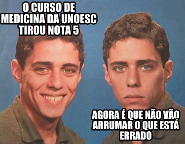 o-curso-de-medicina-da-unoesc-tirou-nota-5-agora-que-no-vo-arrumar-o-que-est-err