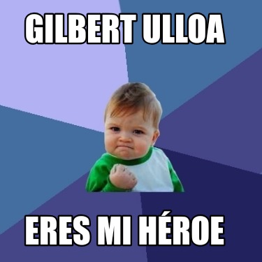 gilbert-ulloa-eres-mi-hroe