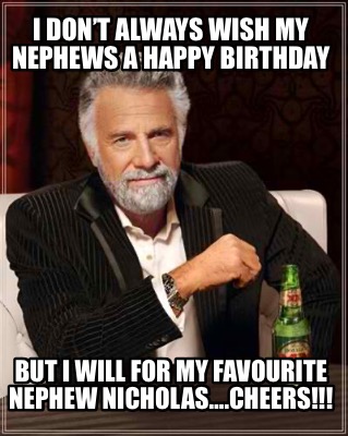 i-dont-always-wish-my-nephews-a-happy-birthday-but-i-will-for-my-favourite-nephe