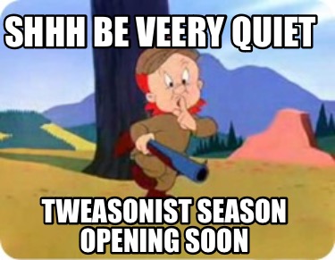 shhh-be-veery-quiet-tweasonist-season-opening-soon