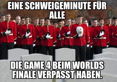 eine-schweigeminute-fr-alle-die-game-4-beim-worlds-finale-verpasst-haben