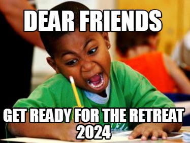 dear-friends-get-ready-for-the-retreat-2024