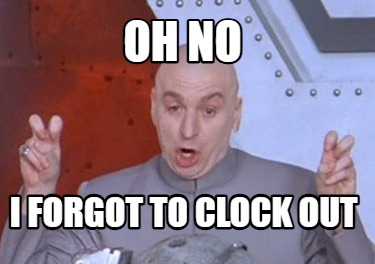 oh-no-i-forgot-to-clock-out4