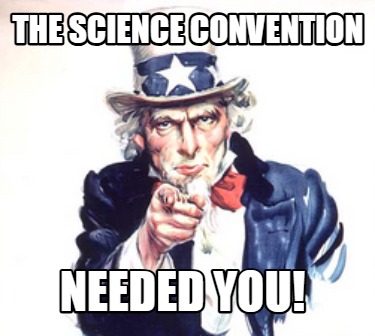 the-science-convention-needed-you