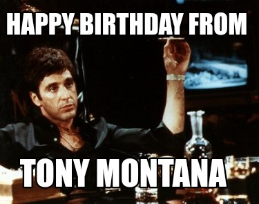 happy-birthday-from-tony-montana