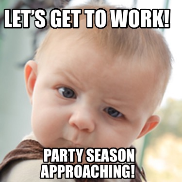 lets-get-to-work-party-season-approaching