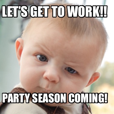 lets-get-to-work-party-season-coming2