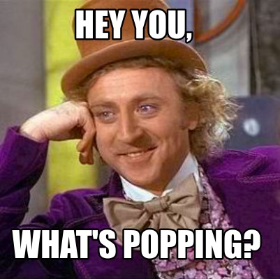 hey-you-whats-popping