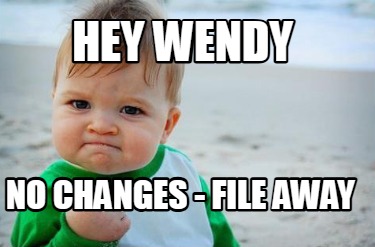 hey-wendy-no-changes-file-away