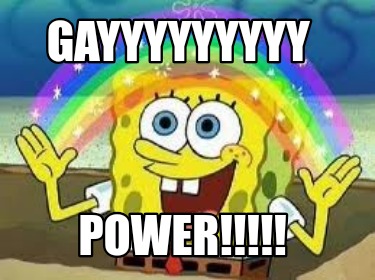 gayyyyyyyyy-power