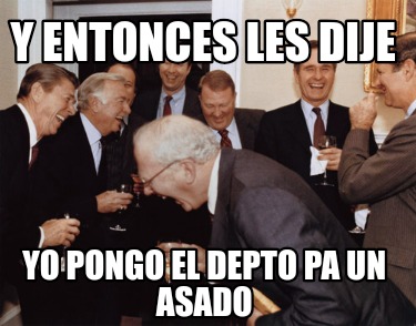 y-entonces-les-dije-yo-pongo-el-depto-pa-un-asado