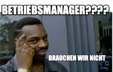 betriebsmanager-brauchen-wir-nicht