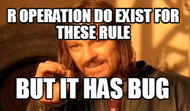 r-operation-do-exist-for-these-rule-but-it-has-bug