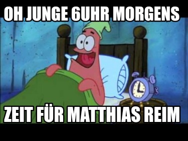 oh-junge-6uhr-morgens-zeit-fr-matthias-reim