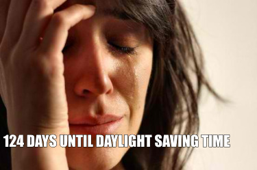 124-days-until-daylight-saving-time4