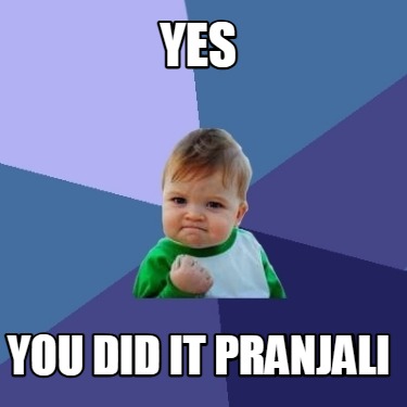 yes-you-did-it-pranjali