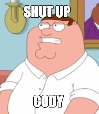 shut-up-cody