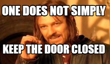 one-does-not-simply-keep-the-door-closed2