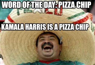 word-of-the-day-pizza-chip-kamala-harris-is-a-pizza-chip