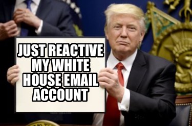 just-reactive-my-white-house-email-account