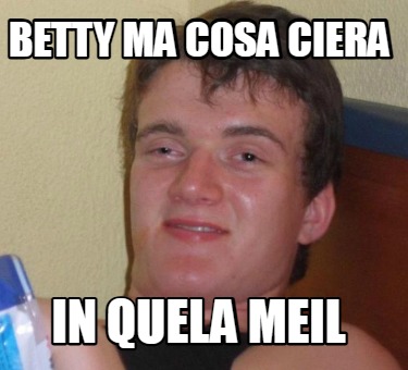 betty-ma-cosa-ciera-in-quela-meil