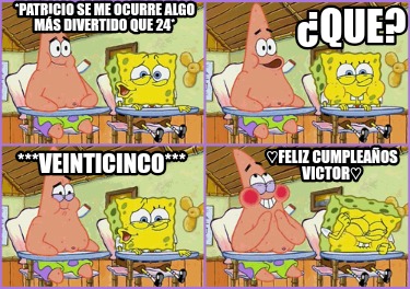 patricio-se-me-ocurre-algo-ms-divertido-que-24-veinticinco-que-feliz-cumpleaos-v