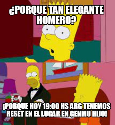 porque-tan-elegante-homero-porque-hoy-1900-hs-arg-tenemos-reset-en-el-lugar-en-g