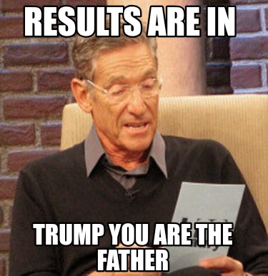 results-are-in-trump-you-are-the-father