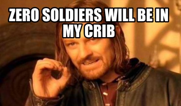 zero-soldiers-will-be-in-my-crib