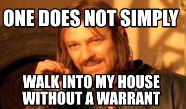 one-does-not-simply-walk-into-my-house-without-a-warrant4