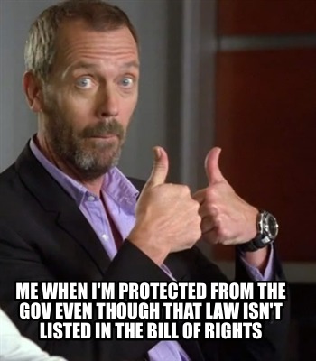 me-when-im-protected-from-the-gov-even-though-that-law-isnt-listed-in-the-bill-o