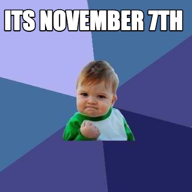 its-november-7th