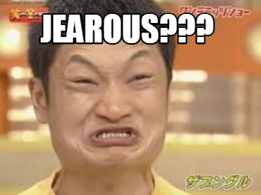 jearous