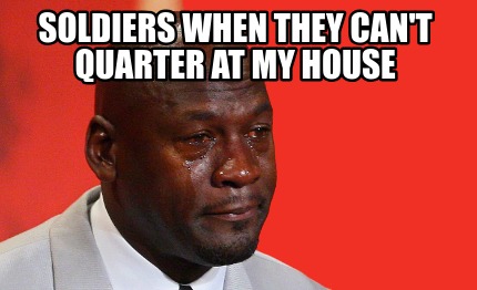 soldiers-when-they-cant-quarter-at-my-house