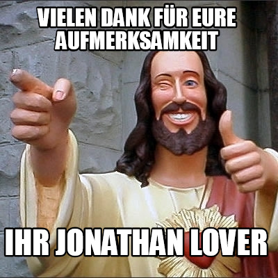 vielen-dank-fr-eure-aufmerksamkeit-ihr-jonathan-lover