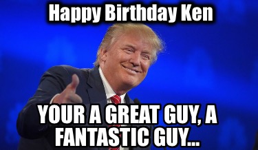 happy-birthday-ken-your-a-great-guy-a-fantastic-guy