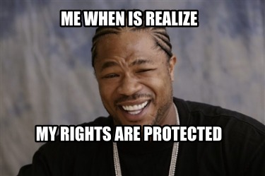 me-when-is-realize-my-rights-are-protected