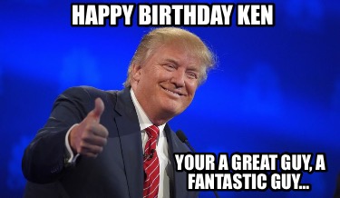 happy-birthday-ken-your-a-great-guy-a-fantastic-guy9