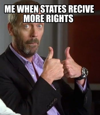 me-when-states-recive-more-rights