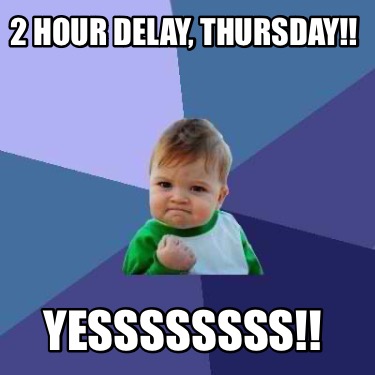 2-hour-delay-thursday-yessssssss