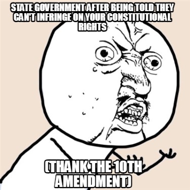 state-government-after-being-told-they-cant-infringe-on-your-constitutional-righ