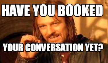 have-you-booked-your-conversation-yet