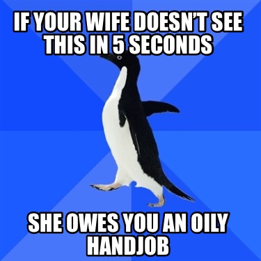 if-your-wife-doesnt-see-this-in-5-seconds-she-owes-you-an-oily-handjob