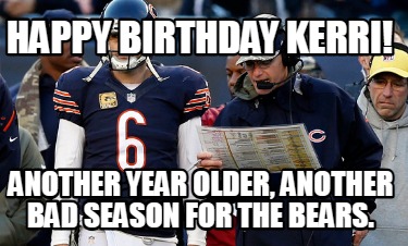 happy-birthday-kerri-another-year-older-another-bad-season-for-the-bears