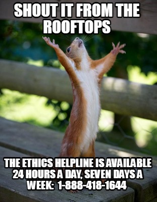 shout-it-from-the-rooftops-the-ethics-helpline-is-available-24-hours-a-day-seven